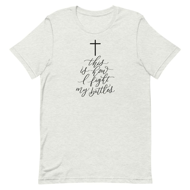 This Is How I Fight My Battles T-Shirt - Mulberry Market Designs